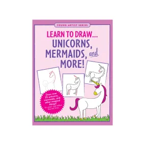 Learn to Draw Unicorns, Mermaids & More
